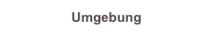 Umgebung